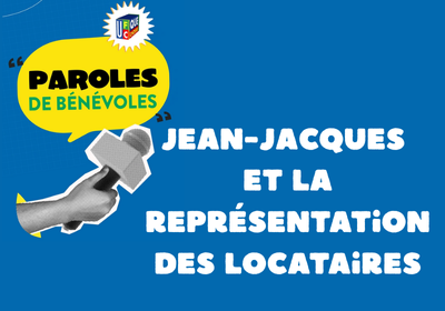 Nos bénévoles, nos missions… Jean-Jacques et la représentation des locataires