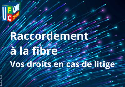 Raccordement à la fibre : vos droits en cas de litige